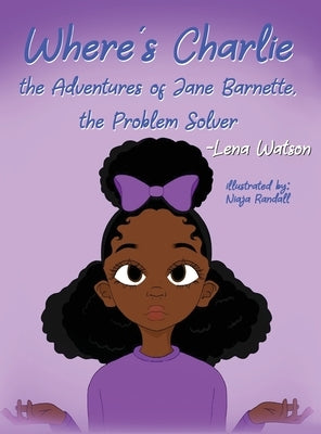 Where's Charlie The Adventures of Jane Barnette, The Problem Solver by Watson, Lena