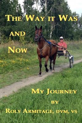 The Way it Was and Now by Armitage, Roly M.
