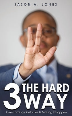 3 The Hard Way by Jones, Jason A.