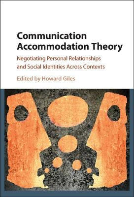 Communication Accommodation Theory by Giles, Howard