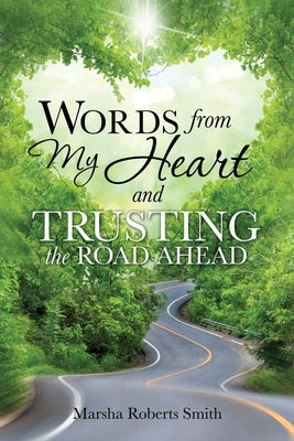 Words from My Heart and Trusting the Road Ahead by Smith, Marsha Roberts