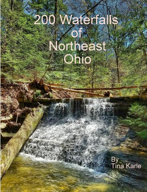 200 Waterfalls of Northeast Ohio by Karle, Tina