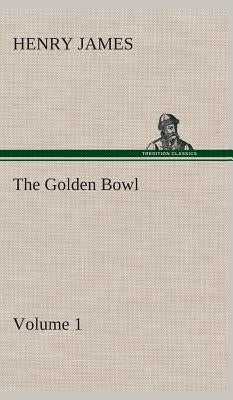 The Golden Bowl - Volume 2 by James, Henry