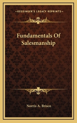 Fundamentals Of Salesmanship by Brisco, Norris a.