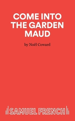 Come Into The Garden Maud by Coward, Noel