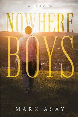 Nowhere Boys by Asay, Mark