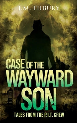 Case of the Wayward Son by Tilbury, J. M.
