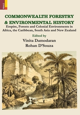 Commonwealth Forestry and Environmental History by Damodaran, Vinita