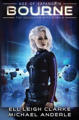 Bourne: Age Of Expansion - A Kurtherian Gambit Series by Clarke, Ell Leigh