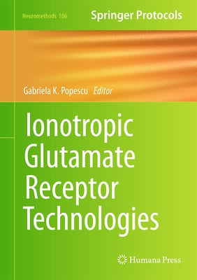 Ionotropic Glutamate Receptor Technologies by Popescu, Gabriela K.