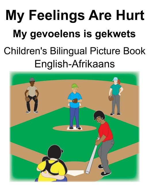 English-Afrikaans My Feelings Are Hurt/My gevoelens is gekwets Children's Bilingual Picture Book by Carlson, Suzanne