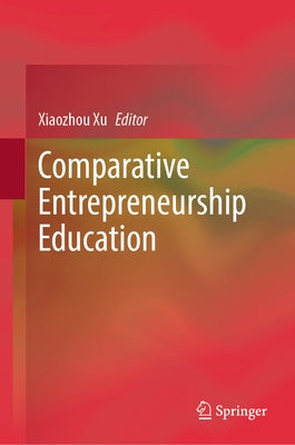 Comparative Entrepreneurship Education by Xu, Xiaozhou