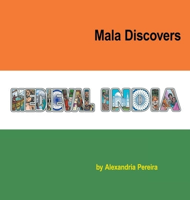 Mala Discovers Medieval India: The Mystery of History by Pereira, Alexandria