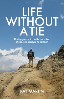 Life Without a Tie by Martin, Ray