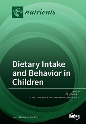 Dietary Intake and Behavior in Children by Kranz, Sibylle