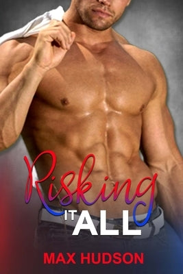Risking It All by Hudson, Max