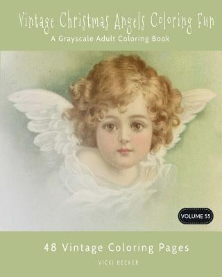 Vintage Christmas Angels Coloring Fun: A Grayscale Adult Coloring Book by Becker, Vicki