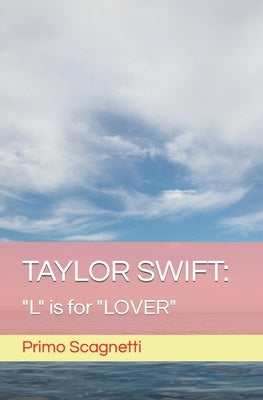 Taylor Swift: "L" is for "LOVER" by Scagnetti, Primo