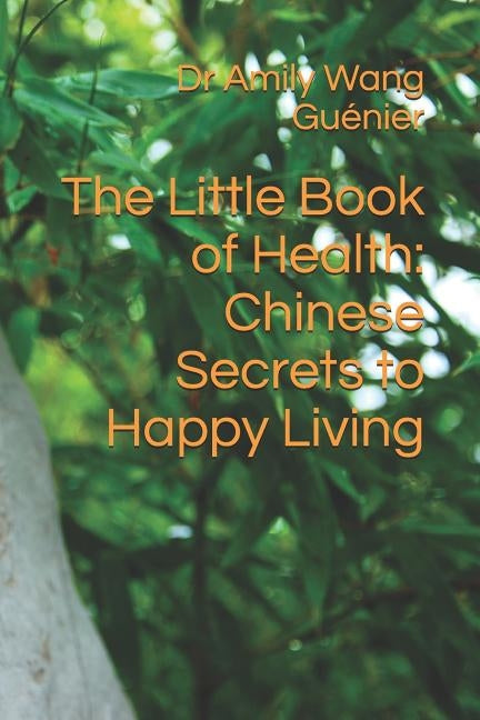 The Little Book of Health: Chinese Secrets to Happy Living by Guénier, Léo
