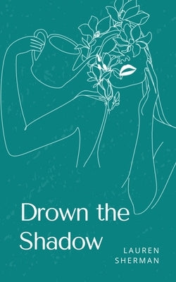 Drown the Shadow by Sherman, Lauren