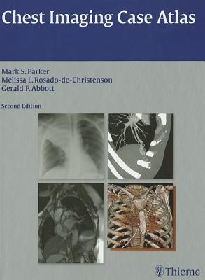 Chest Imaging Case Atlas by Parker, Mark S.