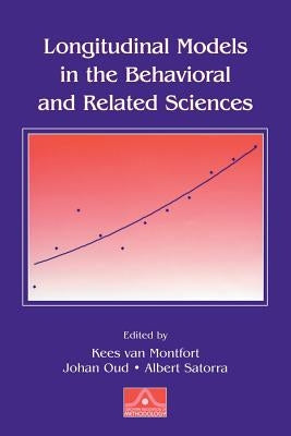 Longitudinal Models in the Behavioral and Related Sciences by Van Montfort, Kees