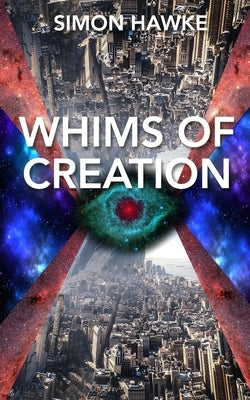 Whims Of Creation by Hawke, Simon