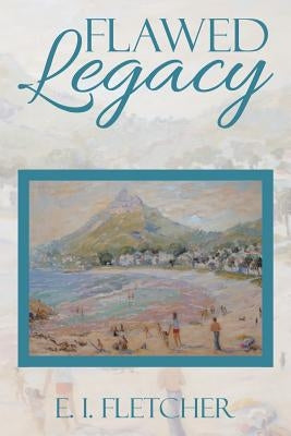 Flawed Legacy by Fletcher, E. I.