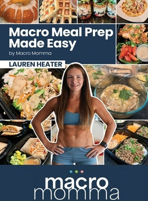 Macro Meal Prep Made Easy by Heater, Lauren