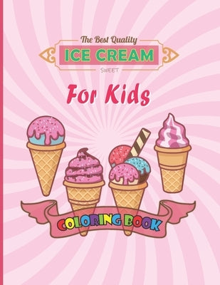 Ice cream coloring book for kids: The Perfect Gift for Anyone Ice Cream Coloring Activity Book for Kids! by Publishing Store, Safana