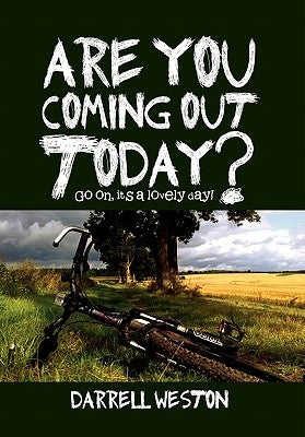 Are You Coming Out Today?: Go On, It's a Lovely Day! by Weston, Darrell
