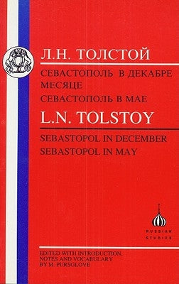 Tolstoy: Sebastopol in May and Sebastopol in December by Tolstoy, L. N.