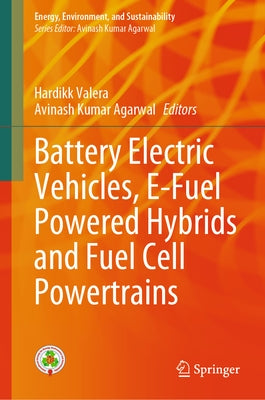Battery Electric Vehicles, E-Fuel Powered Hybrids and Fuel Cell Powertrains by Valera, Hardikk