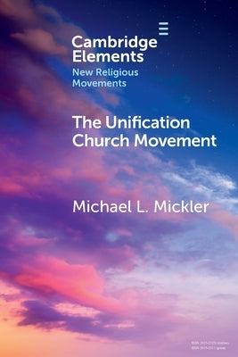 The Unification Church Movement by Mickler, Michael L.