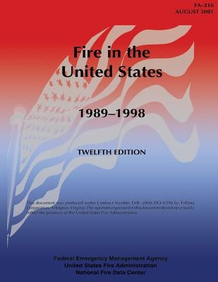 Fire in the United States, 1989-1998: Fa-216 by Fire Administration, U. S.