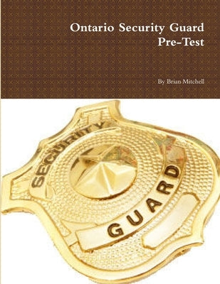 Ontario Security Guard Pre-Test by Mitchell, Brian