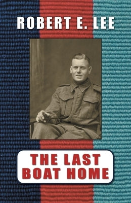 The Last Boat Home by Lee, Robert E.