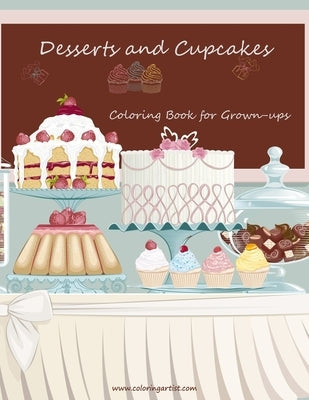 Desserts and Cupcakes Coloring Book for Grown-Ups 1 by Snels, Nick