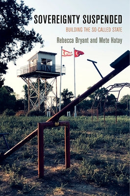 Sovereignty Suspended: Building the So-Called State by Bryant, Rebecca