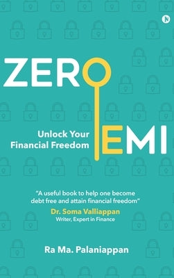 Zero EMI: Unlock Your Financial Freedom by Ra Ma Palaniappan