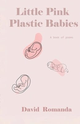 Little Pink Plastic Babies by Romanda, David