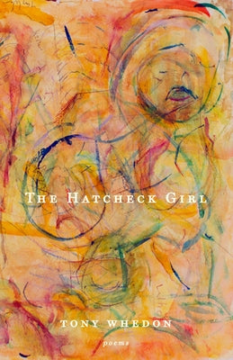 The Hatcheck Girl: Poems by Whedon, Tony