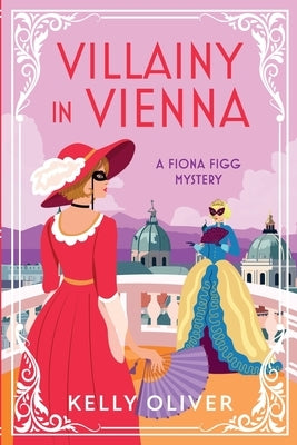 Villainy in Vienna: A Fiona Figg Mystery by Oliver, Kelly