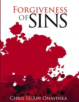 Forgiveness of Sins by Onayinka, Chris Segun