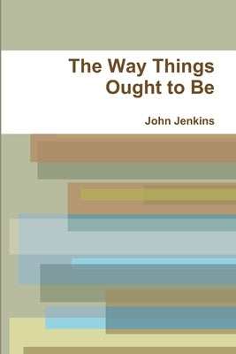 The Way Things Ought to Be by Jenkins, John