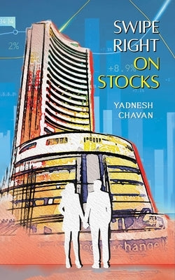 Swipe Right on Stocks by Chavan, Yadnesh