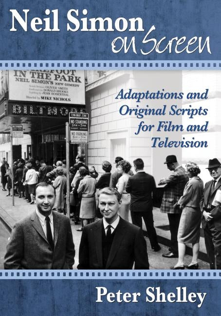 Neil Simon on Screen: Adaptations and Original Scripts for Film and Television by Shelley, Peter