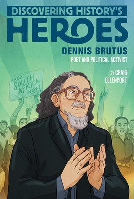 Dennis Brutus: Discovering History's Heroes by Ellenport, Craig