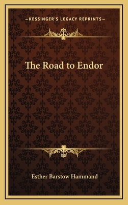 The Road to Endor by Hammand, Esther Barstow