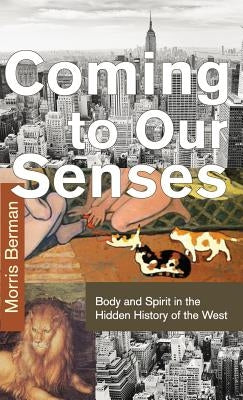 Coming to Our Senses by Berman, Morris